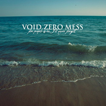 Void Zero Mess - For People Who I'll Never Forget