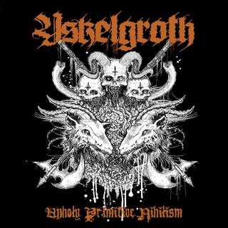 Yskelgroth - Unholy Primitive Nihilism