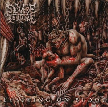 Severe Torture - Feasting On Blood