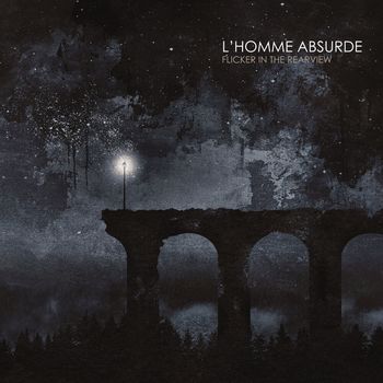 L'Homme Absurde - Flicker in the Rearview